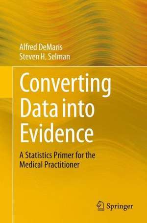 Converting Data into Evidence: A Statistics Primer for the Medical Practitioner de Alfred DeMaris