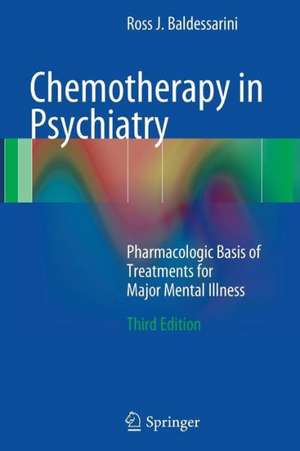 Chemotherapy in Psychiatry: Pharmacologic Basis of Treatments for Major Mental Illness de Ross J. Baldessarini