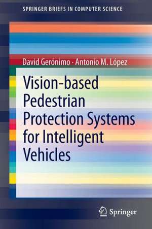 Vision-based Pedestrian Protection Systems for Intelligent Vehicles de David Gerónimo