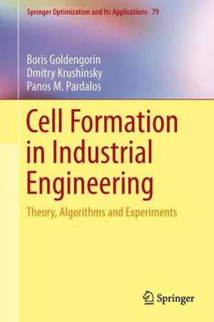 Cell Formation in Industrial Engineering: Theory, Algorithms and Experiments de Boris Goldengorin