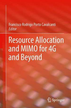 Resource Allocation and MIMO for 4G and Beyond de Francisco Rodrigo Porto Cavalcanti