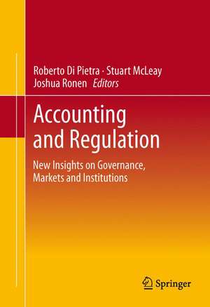 Accounting and Regulation: New Insights on Governance, Markets and Institutions de Roberto Di Pietra