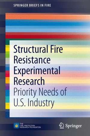 Structural Fire Resistance Experimental Research: Priority Needs of U.S. Industry de Kathleen H Almand