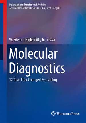 Molecular Diagnostics: 12 Tests That Changed Everything de W. Edward Highsmith, Jr.