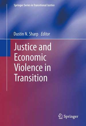 Justice and Economic Violence in Transition de Dustin N. Sharp