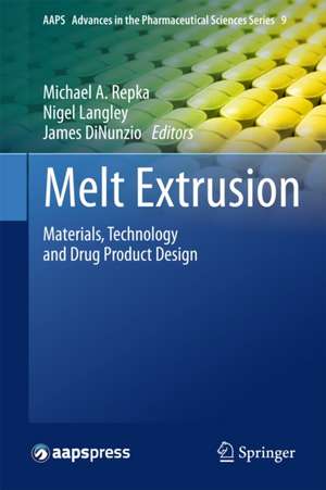 Melt Extrusion: Materials, Technology and Drug Product Design de Michael A. Repka