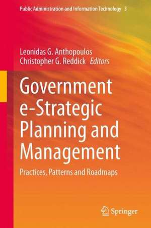 Government e-Strategic Planning and Management: Practices, Patterns and Roadmaps de Leonidas G. Anthopoulos