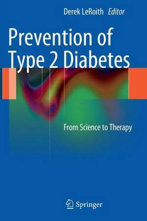 Prevention of Type 2 Diabetes: From Science to Therapy de Derek LeRoith