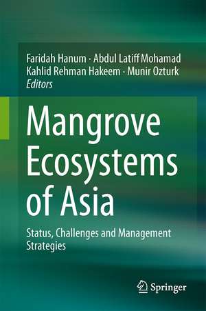 Mangrove Ecosystems of Asia: Status, Challenges and Management Strategies de I. Faridah-Hanum