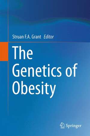 The Genetics of Obesity de Struan F.A. Grant