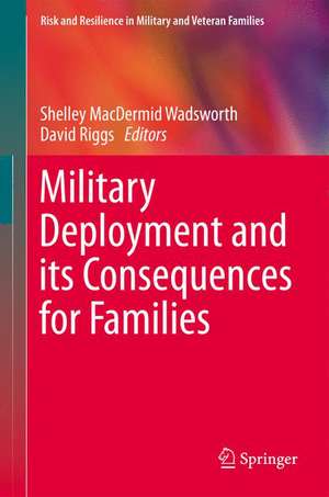 Military Deployment and its Consequences for Families de Shelley MacDermid Wadsworth