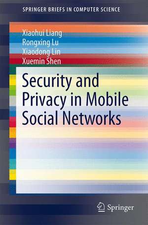 Security and Privacy in Mobile Social Networks de Xiaohui Liang