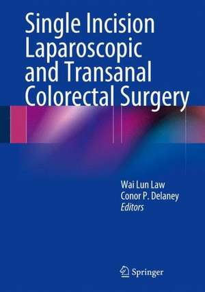 Single Incision Laparoscopic and Transanal Colorectal Surgery de Wai Lun Law