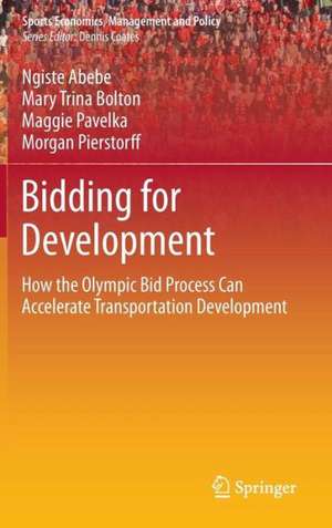 Bidding for Development: How the Olympic Bid Process Can Accelerate Transportation Development de Ngiste Abebe