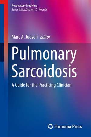 Pulmonary Sarcoidosis: A Guide for the Practicing Clinician de Marc A. Judson