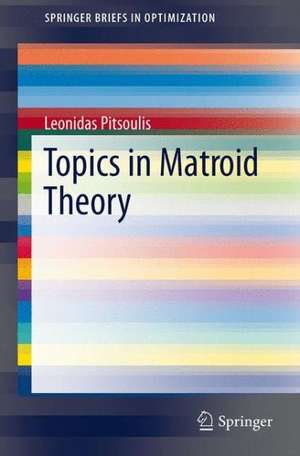 Topics in Matroid Theory de Leonidas S. Pitsoulis