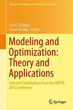 Modeling and Optimization: Theory and Applications: Selected Contributions from the MOPTA 2012 Conference de Luis F. Zuluaga