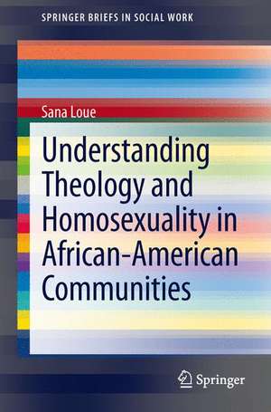 Understanding Theology and Homosexuality in African American Communities de Sana Loue