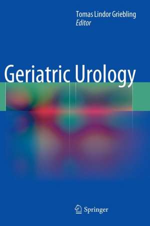 Geriatric Urology de Tomas Lindor Griebling