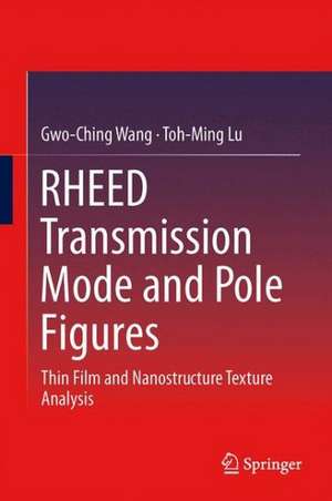 RHEED Transmission Mode and Pole Figures: Thin Film and Nanostructure Texture Analysis de Gwo-Ching Wang