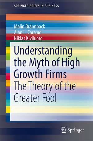 Understanding the Myth of High Growth Firms: The Theory of the Greater Fool de Malin Brännback