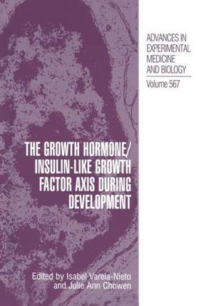 The Growth Hormone/Insulin-Like Growth Factor Axis during Development de Isabel Varela-Nieto