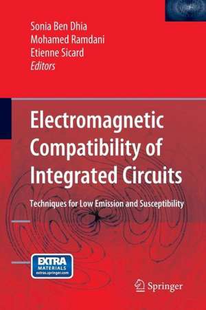 Electromagnetic Compatibility of Integrated Circuits: Techniques for low emission and susceptibility de Sonia Ben Dhia