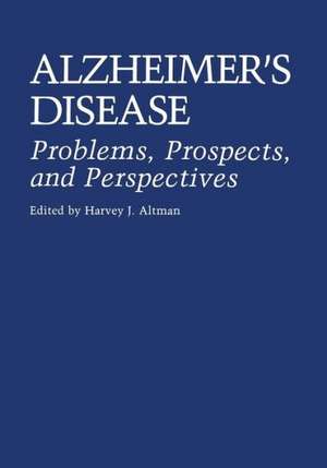 Alzheimer’s Disease: Problems, Prospects, and Perspectives de Abraham Fisher