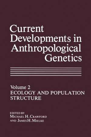 Current Developments in Anthropological Genetics: Ecology and Population Structure de Michael H. Crawford