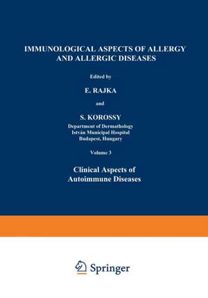 Immunological Aspects of Allergy and Allergic Diseases: Clinical Aspects of Autoimmune Diseases de E. Rajka