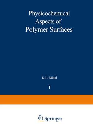 Physicochemical Aspects of Polymer Surfaces: Volume 1 de K. L. Mittal