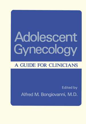 Adolescent Gynecology: A Guide for Clinicians de Alfred Bongiovanni