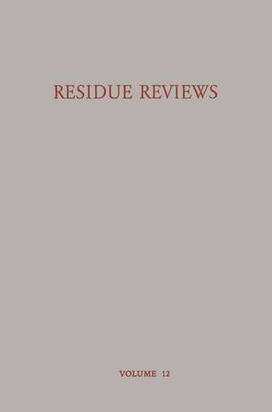 Residue Reviews Residues of Pesticides and other Foreign Chemicals in Foods and Feeds / Rückstands-Berichte Rückstände von Pesticiden und Anderen Fremdstoffen in Nahrungs- und Futtermitteln de Francis A. Gunther