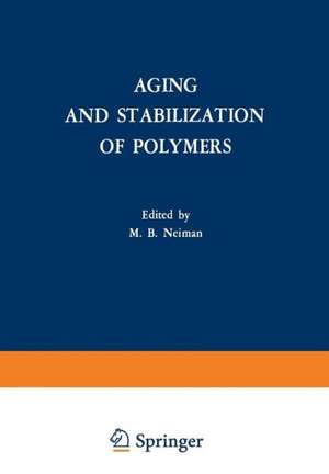 Aging and Stabilization of Polymers de M. B. Neiman