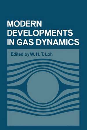 Modern Developments in Gas Dynamics: Based upon a course on Modern Developments in Fluid Mechanics and Heat Transfer, given at the University of California at Los Angeles de W. H. Loh