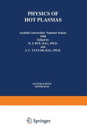 Physics of Hot Plasmas: Scottish Universities’ Summer School 1968 de B. J. Rye