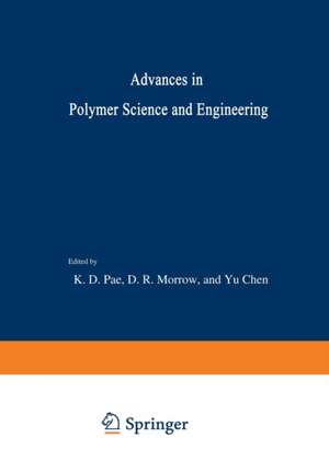 Advances in Polymer Science and Engineering: Proceedings of the Symposium on Polymer Science and Engineering held at Rutgers University, October 26–27, 1972 de K. Pae