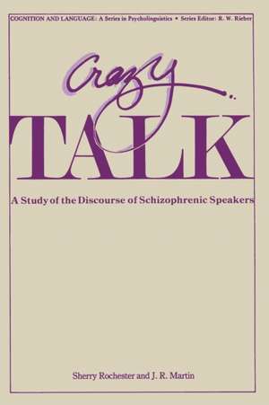 Crazy Talk: A Study of the Discourse of Schizophrenic Speakers de Sherry Rochester