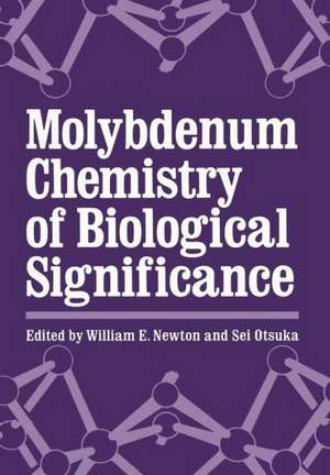 Molybdenum Chemistry of Biological Significance de William E. Newton