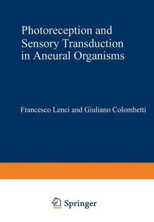 Photoreception and Sensory Transduction in Aneural Organisms de Francesco Lenci