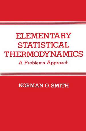 Elementary Statistical Thermodynamics: A Problems Approach de Norman Smith