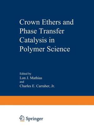 Crown Ethers and Phase Transfer Catalysis in Polymer Science de Lon Mathias