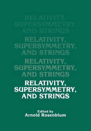 Relativity, Supersymmetry, and Strings de A. Rosenblum