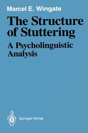 The Structure of Stuttering: A Psycholinguistic Analysis de Marcel E. Wingate