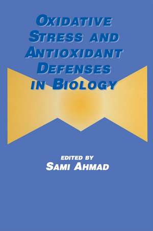 Oxidative Stress and Antioxidant Defenses in Biology de Sami Ahmad