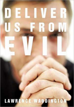 Deliver Us from Evil de Lawrence Waddington