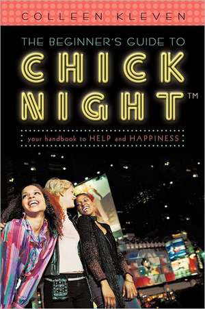 The Beginner's Guide to Chick Night de Colleen Kleven