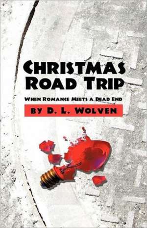 Christmas Road Trip de D. L. Wolven