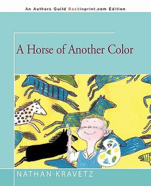 A Horse of Another Color de Nathan Kravetz