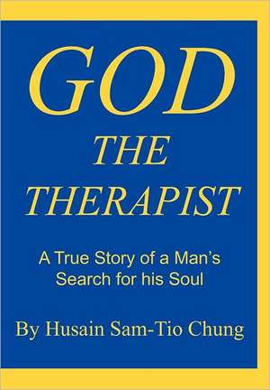 God the Therapist de Husain Sam-Tio Chung